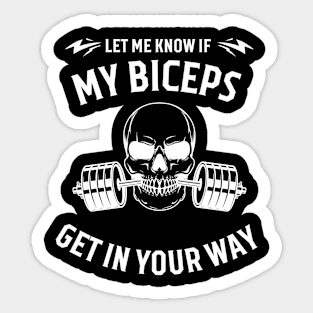 Let me know if my biceps get in your way hilarious gym quote Sticker